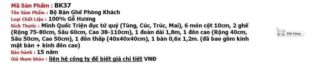 Bộ Bàn Ghế Phòng Khách 37(BK37) - Bộ minh quốc triện đục tứ quý Tag, Keywords: Đồ gỗ mỹ nghệ Đồng Kỵ, PHÒNG THỜ,PHÒNG KHÁCH, Bộ Bàn Ghế Phòng Khách, Tủ Bày Rượu, Tủ Phòng Khách, Bình Phong, Gương Treo Tường, Kệ TIVI, kệ vô tuyến, lcd, let, plasma, Đồng Hồ, Sập, Tủ Chè, Bể Cá, PHÒNG NGỦ, Giường Ngủ, Bàn Phấn, Tủ Quần Áo, PHÒNG ĂN, Bộ Bàn Ghế Phòng Ăn, Bàn Phòng Ăn, Ghế Phòng Ăn, ĐỒ DÙNG KHÁC, Tủ Thờ, Tranh Treo Tường, Tượng Gỗ, Đôn Góc, Bàn Làm Việc , do go my nghe, my nghe, đồ gỗ mỹ nghệ, bo ban ghe phong khach, do go, do go my nghe, my nghe, đồ gỗ mỹ nghệ, bo ban ghe phong khach, bàn ghế phòng khách, bàn ghế đồng kỵ, đồ gỗ đồng kỵ, gỗ đồng kỵ, tủ thờ, sập gụ đồng kỵ, do go my nghe, my nghe, đồ gỗ mỹ nghệ, đồng, ban ghe phong khach, tủ thờ, sập gụ, ban ghe, bộ bàn ghế phòng khách, mỹ nghệ, đồng hồ gỗ, do my nghe, bàn ghế gỗ phòng khách, tượng, đồ gỗ mỹ nghệ, tượng gỗ, giường ngủ gỗ, go dong, ghế phòng khách, Đồ gỗ, bình phong, bàn ghế gỗ, dong ho gỗ, công ty đồ gỗ, bàn ghế, ban ghe dong ki, gia vang, tu phong khach.