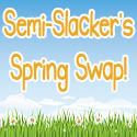Semi-Slacker's Spring Swap